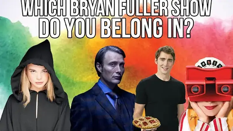 Which Bryan Fuller TV Show Should You Have Starred In?