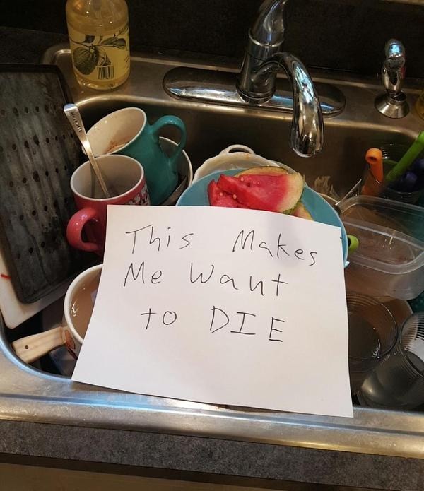 Small things like dirty dishes being left in the sink, rather than just beside the sink, make you murderous.