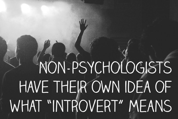Non-psychologists may have their own definitions of “introvert”, too.