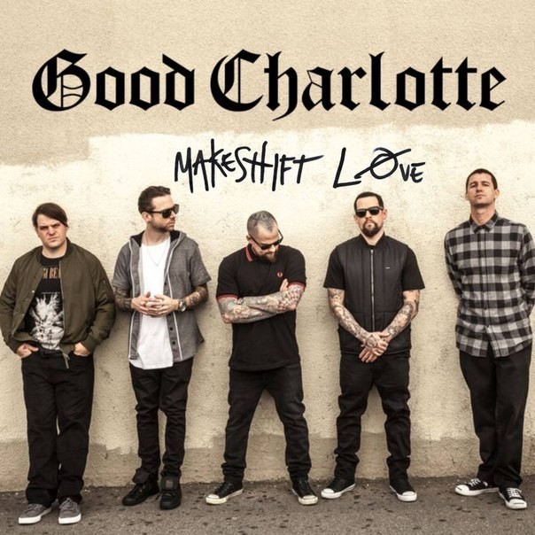 “Makeshift Love” by Good Charlotte